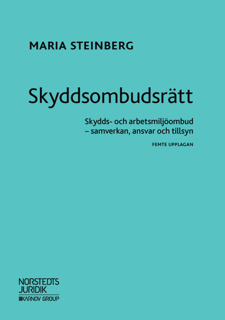 Maria Steinberg - Skyddsombudsrätt : skydds- och arbetsmiljöombud - samverkan, ansvar och tillsyn, Häftad