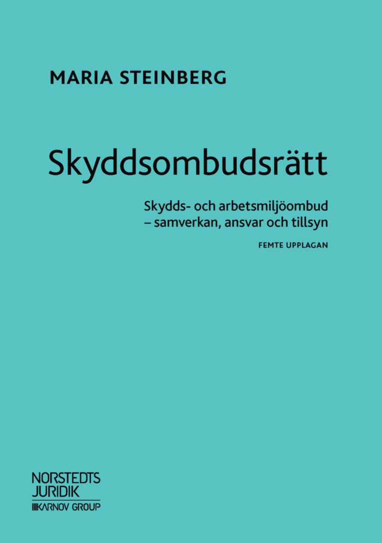 Skyddsombudsrätt : skydds- och arbetsmiljöombud - samverkan, ansvar och tillsyn 1