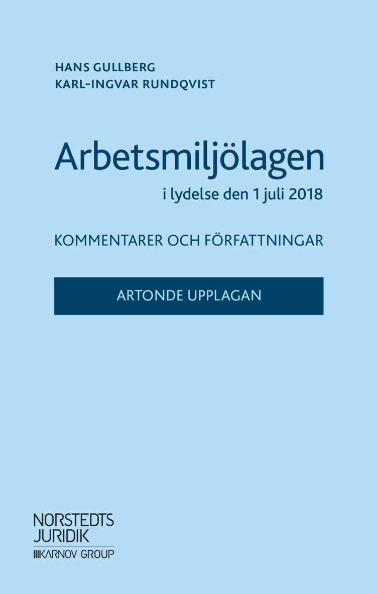 Arbetsmiljölagen i lydelse den 1 juli 2018 : kommentarer och författningar 1