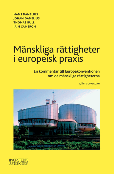 Iain Cameron, Thomas Bull, Hans Danelius, Johan Danelius - Mänskliga rättigheter i europeisk praxis : en kommentar till Europakonventionen om de mänskliga rättigheterna, Häftad
