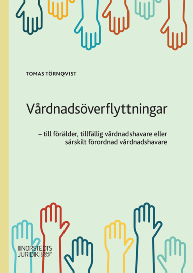 bokomslag Vårdnadsöverflyttningar : till förälder, tillfällig vårdnadshavare eller särskild förordnad vårdnadshavare