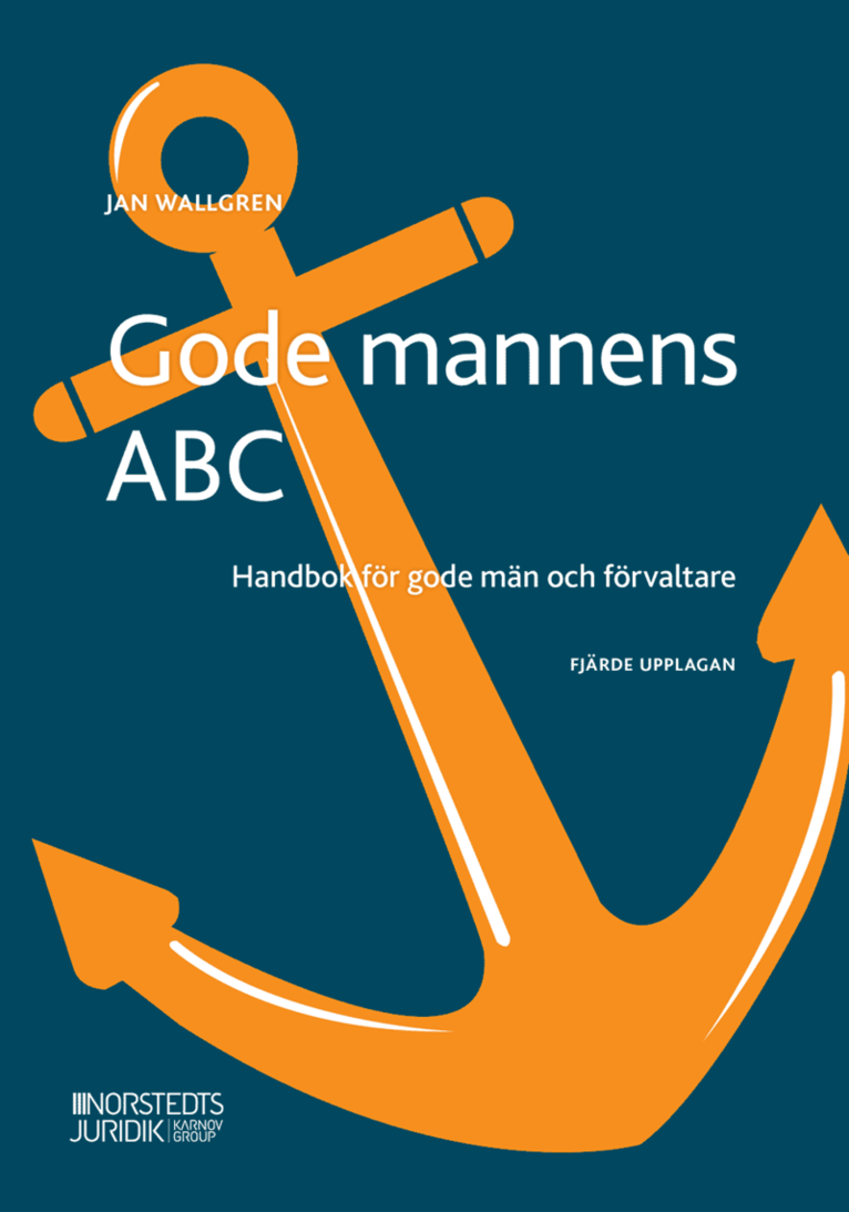 Jan Wallgren - Gode mannens ABC : handbok för gode män och förvaltare, Häftad