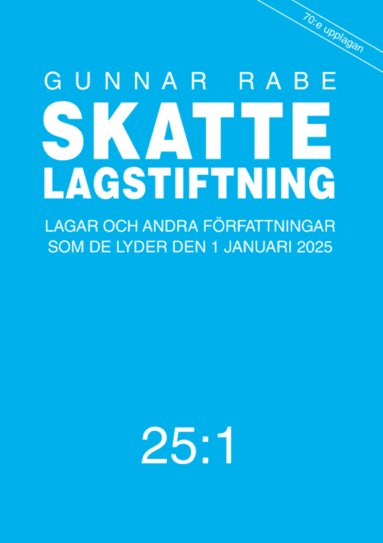 bokomslag Skattelagstiftning 25:1 : Lagar och andra författningar som de lyder den 1