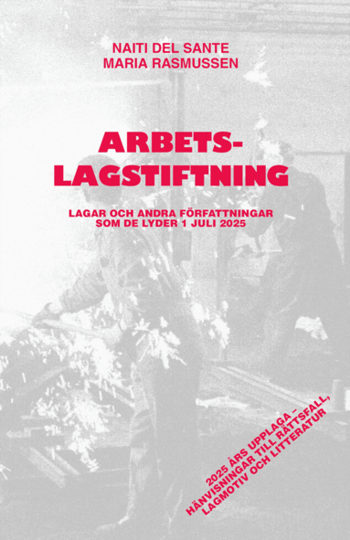 Naiti del Sante, Maria Rasmussen - Arbetslagstiftning : Lagar och andra författningar som de lyder 1 juli 2025, Häftad