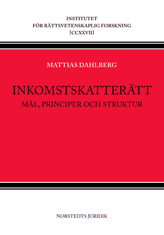 Mattias Dahlberg - Inkomstskatterätt : Mål, principer och struktur, Häftad