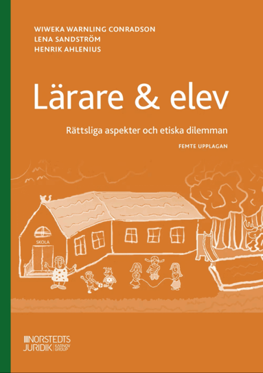 Wiweka Warnling Conradson, Lena Sandström, Henrik Ahlenius - Lärare & elev : rättsliga aspekter och etiska dilemman, Häftad