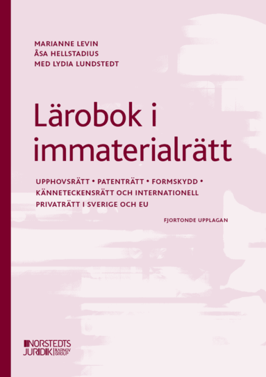 Marianne Levin, Åsa Hellstadius, Lydia Lundstedt - Lärobok i immaterialrätt : upphovsrätt, patenträtt, mönsterrätt, känneteckensrätt, Häftad
