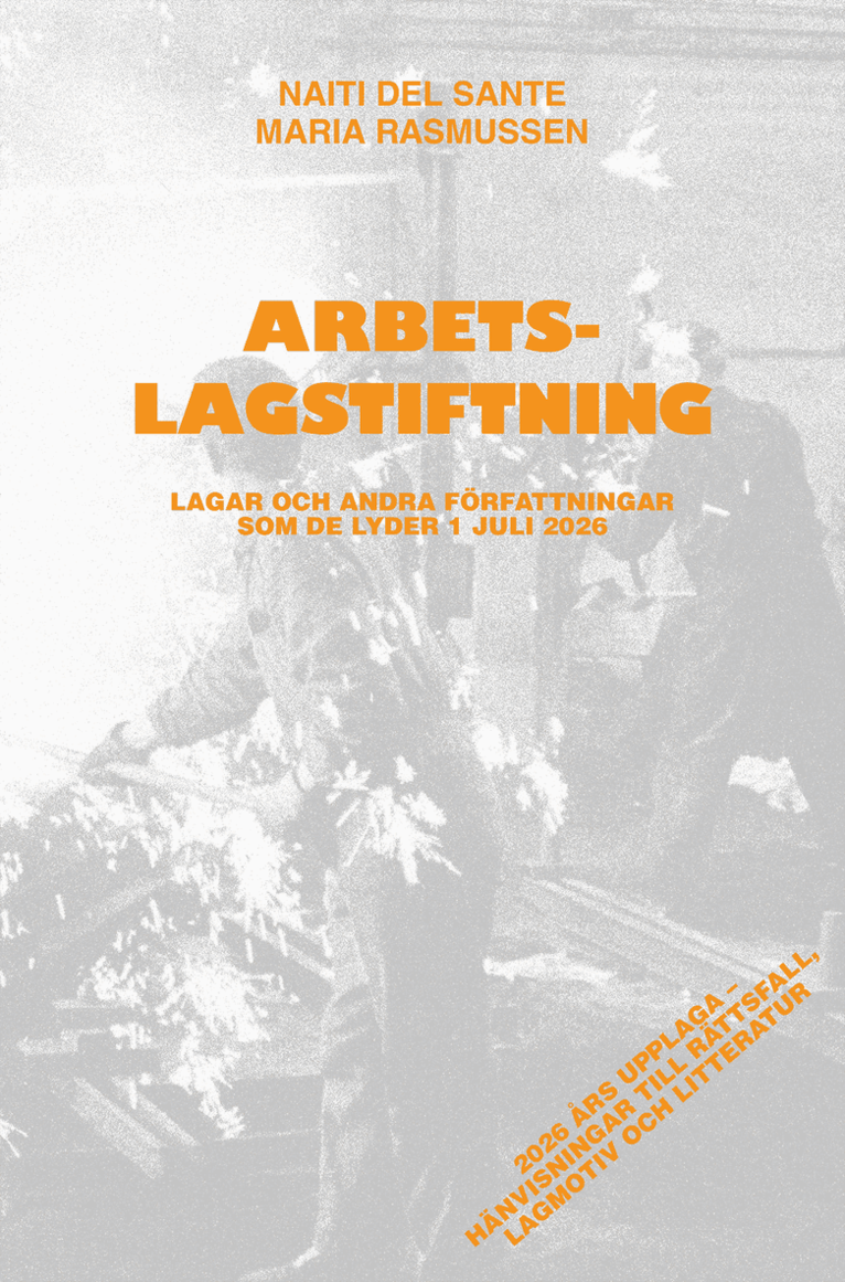 Naiti del Sante, Maria Rasmussen - Arbetslagstiftning : Lagar och andra författningar som de lyder 1 juli 2026, Häftad