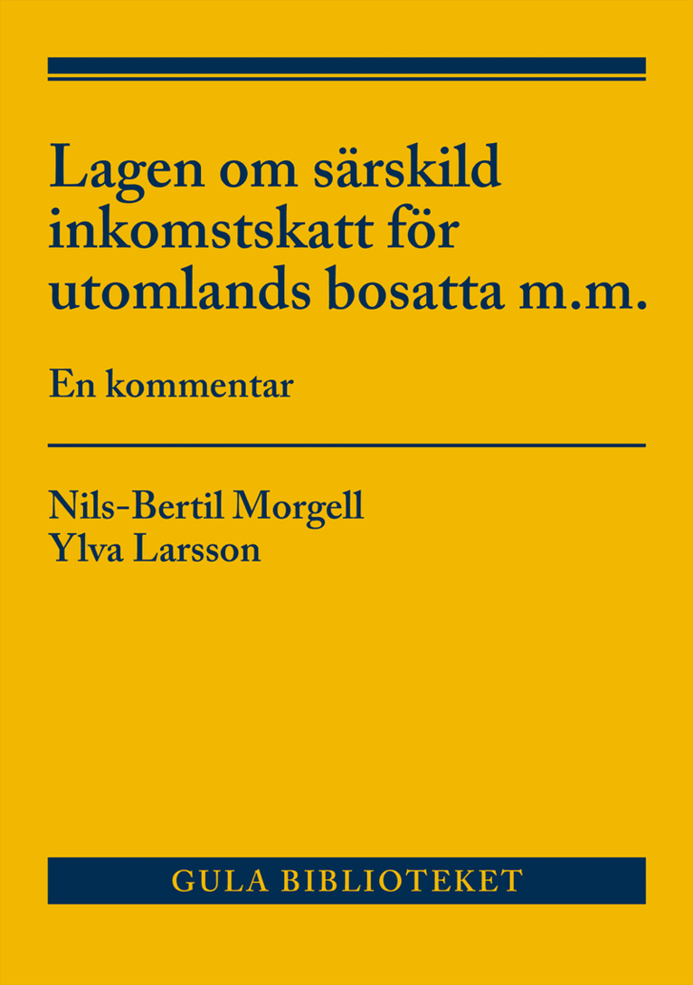 Nils-Bertil Morgell, Ylva Larsson - Lagen om särskild inkomstskatt för utomlands bosatta m.m. : En kommentar, Häftad. Tillgänglighet: Kommande