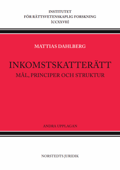 Mattias Dahlberg - Inkomstskatterätt : Mål, principer och struktur, Häftad