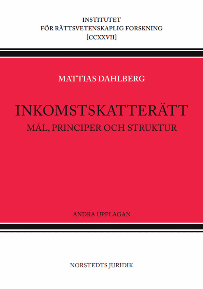 Mattias Dahlberg - Inkomstskatterätt : Mål, principer och struktur, Häftad