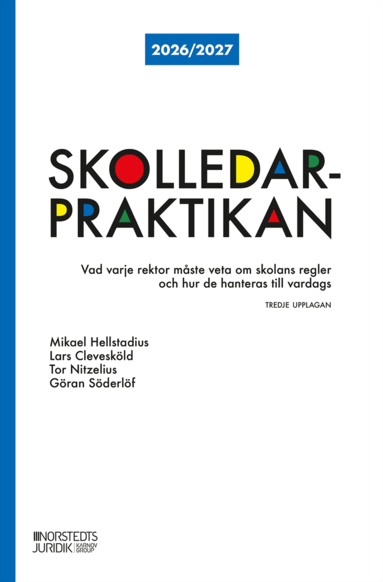 Mikael Hellstadius, Lars Clevesköld, Tor Nitzelius, Göran Söderlöf - Skolledarpraktikan 2026/2027 : Vad varje rektor måste veta om skolans regle, Häftad