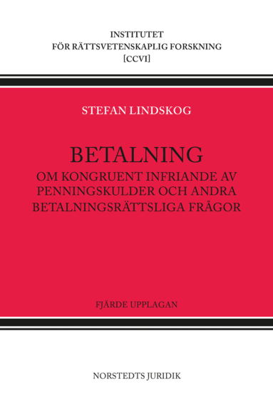 Stefan Lindskog - Betalning : om kongruent infriande av penningskulder och andra betalningsrättsliga frågor, Inbunden
