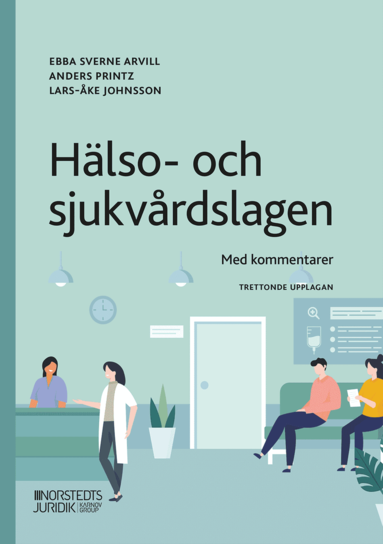 Ebba Sverne Arvill, Anders Printz, Lars-Åke Johnsson - Hälso- och sjukvårdslagen : Med kommentarer, Häftad