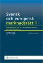 bokomslag Svensk och europeisk marknadsrätt I , Konkurrensrätten och marknadsekonomins rättsliga grundvalar