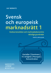 bokomslag Svensk och europeisk marknadsrätt I : konkurrensrätten och marknadsekonomins rättsliga grundvalar