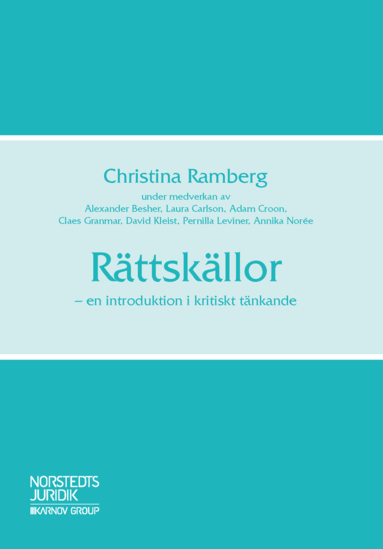 Christina Ramberg, Alexander Besher, Laura Carlson, Adam Croon, Claes Granmar, David Kleist, Pernilla Leviner, Annika Norée - Rättskällor : en introduktion i kritiskt tänkande, Häftad