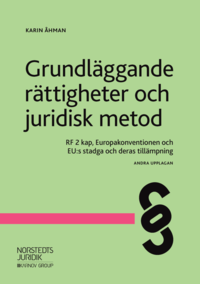 bokomslag Grundläggande rättigheter och juridisk metod : RF 2 kap, Europakonventionen och EU:s stadga och deras tillämpning