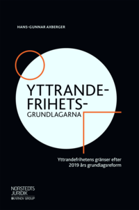 bokomslag Yttrandefrihetsgrundlagarna : yttrandefrihetens gränser efter 2019 års grundlagsreform