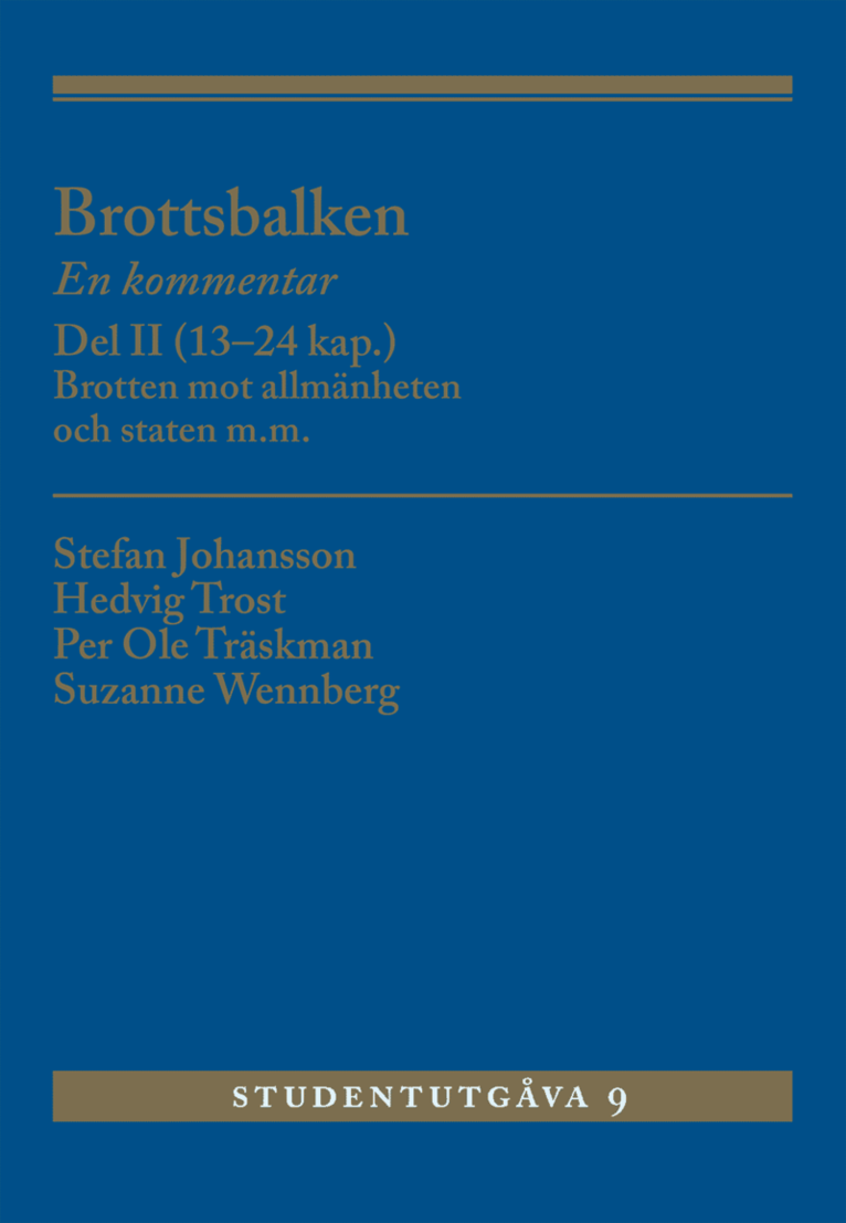 Stefan Johansson, Hedvig Trost, Per Ole Träskman, Suzanne Wennberg - Brottsbalken : en kommentar. Del 2, (13-24 kap.) - brotten mot allmänheten och staten m.m., Häftad