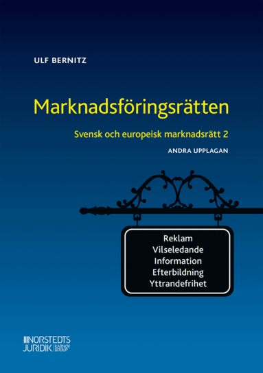 Ulf Bernitz - Svensk och europeisk marknadsrätt 2 : ,arknadsföringsrätten, Häftad