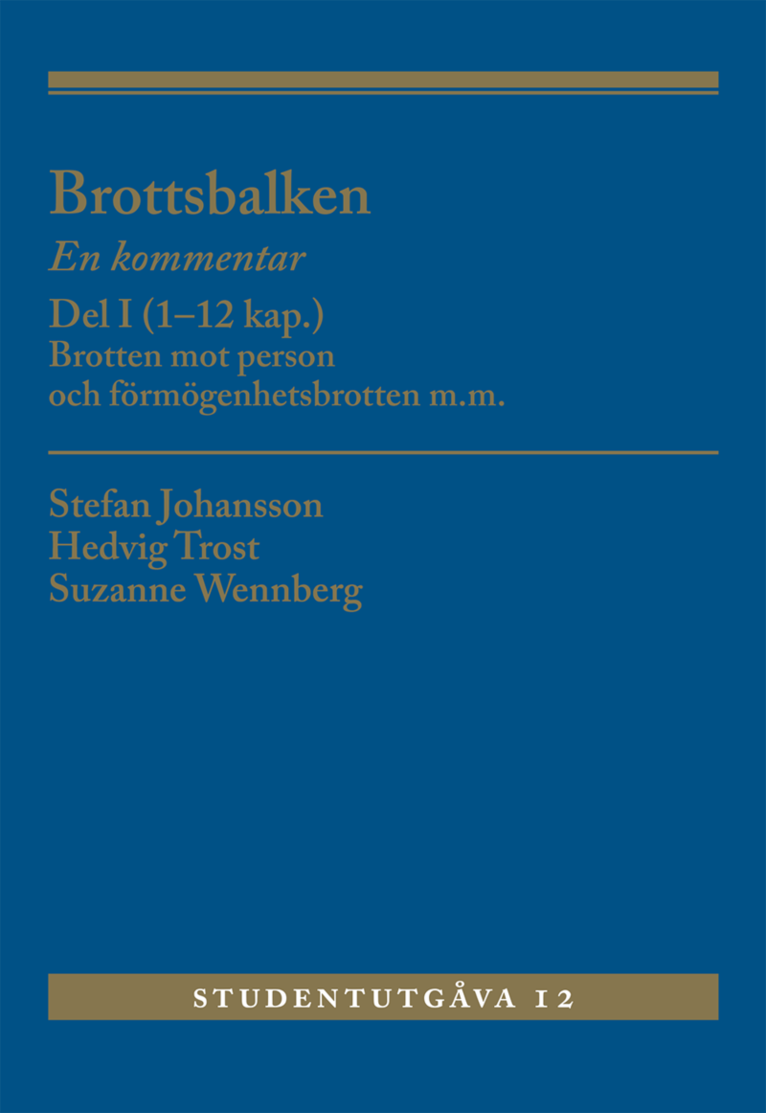 Brottsbalken Del I (1-12 kap.) : En kommentar. Brotten mot person och förmö 1