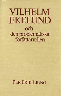 bokomslag Vilhelm Ekelund och den problematiska författarrollen