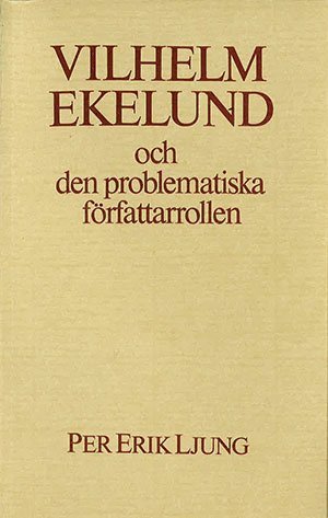 bokomslag Vilhelm Ekelund och den problematiska författarrollen