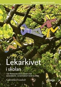 bokomslag Lekarkivet i skolan : 100 pedagogiska lekar för samarbet, gemenskap och glädje