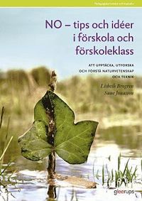 bokomslag NO-tips och idéer i förskola o förskoleklass : Ett utforskande arbetssätt med meningsfulla, roliga och spännande experiment