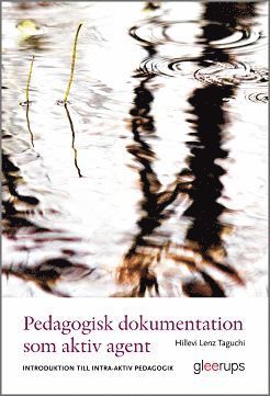 bokomslag Pedagogisk dokumentation som aktiv agent : Introduktion till intra-aktiv pedagogik