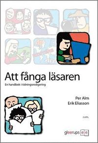 bokomslag Att fånga läsaren 2:a uppl : En handbok i tidningsredigering