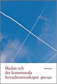 bokomslag Skolan och det kommunala huvudmannaskapet