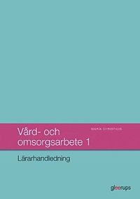 bokomslag Vård- och omsorgsarbete 1, lärarhandledning