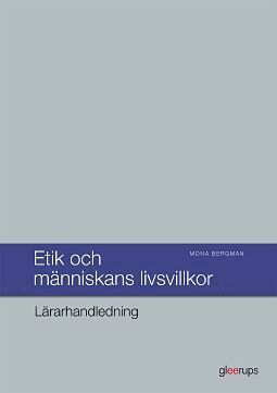 Mona Bergman - Etik och människans livsvillkor Lärarhandl, Häftad