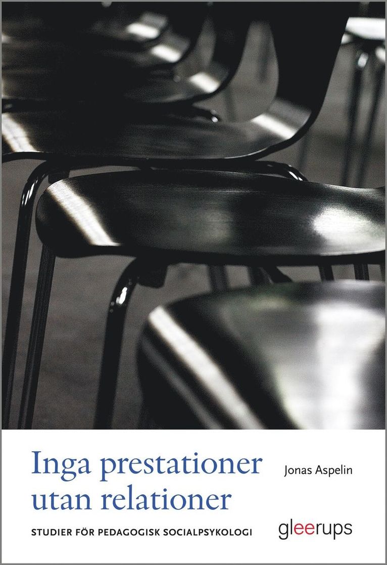Jonas Aspelin - Inga prestationer utan relationer : Studier för pedagogisk socialpsykologi, Häftad