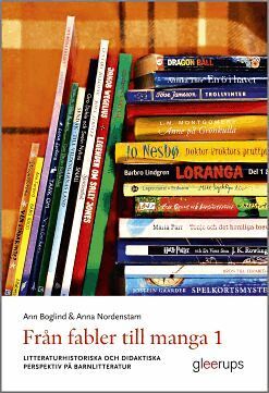 Ann Boglind, Anna Nordenstam - Från fabler till manga 1 : Litteraturhistoriska och didaktiska perspektiv på barnlitteratur, Häftad