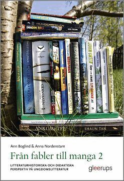 Ann Boglind, Anna Nordenstam - Från fabler till manga 2 : Litteraturhistoriska och didaktiska perspektiv på ungdomslitteratur, Häftad