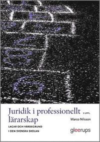 bokomslag Juridik i professionellt lärarskap 3:e uppl : Lagar och värdegrund i den svenska skolan