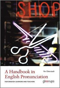 bokomslag A Handbook in English Pronunciation : For Swedish Learners and Teachers