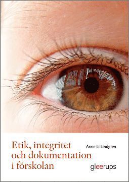 Anne-Li Lindgren - Etik, integritet och dokumentation i förskolan, Häftad