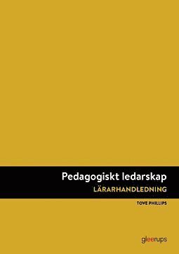 Tove Phillips - Pedagogiskt ledarskap, LH,, Häftad