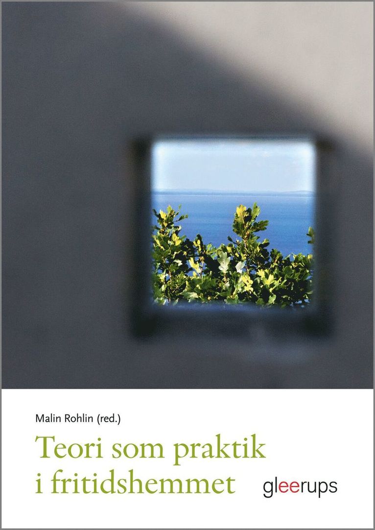 Malin Rohlin (red.) - Teori som praktik i fritidshemmet, Häftad