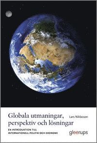 bokomslag Globala utmaningar, perspektiv och lösningar : En introduktion till internationell politik och ekonomi