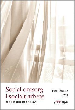bokomslag Social omsorg i socialt arbete : Grunder och fördjupningar