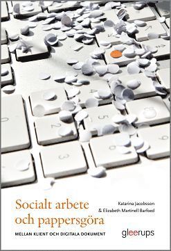 bokomslag Socialt arbete och pappersgöra : - mellan klient och digitala dokument
