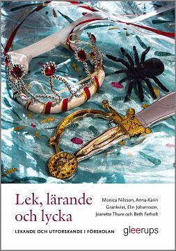 Monica Nilsson, Anna-Karin Grankvist, Elin Johansson, Jeanette Thure, Beth Ferholt - Lek, lärande och lycka - Lekande och utforskande i förskolan, Häftad