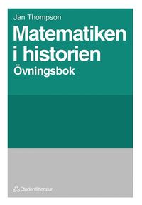bokomslag Matematiken i historien Övningsbok