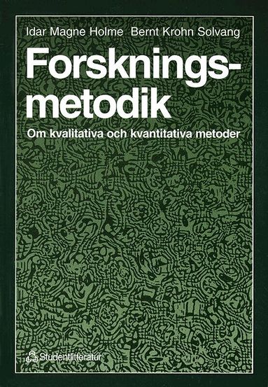 Idar Magne Holme, Bernt Krohn Solvang - Forskningsmetodik - Om kvalitativa och kvantitativa metoder, Häftad