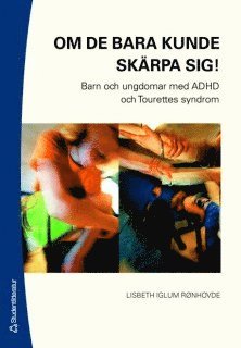 bokomslag Om de bara kunde skärpa sig! : barn och ungdomar med DAMP/MBD, AD/HD och Tourettes syndrom
